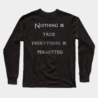 Nothing Is true Long Sleeve T-Shirt